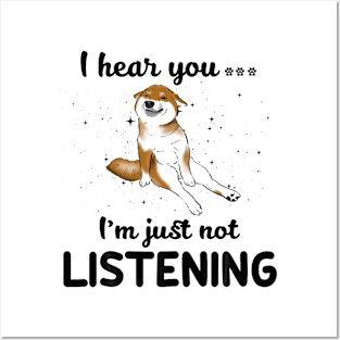 Shiba Inu I hear you Iam just not listening Posters and Art